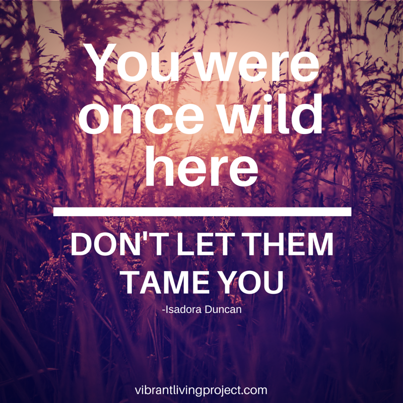 You were wild once