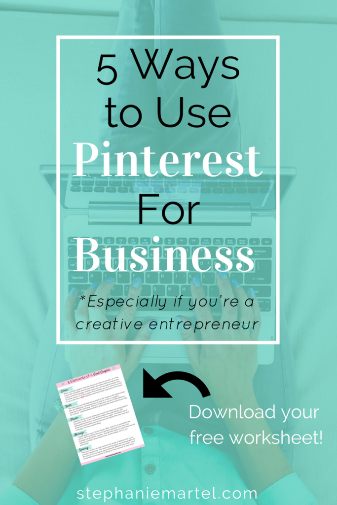 Click through to learn 5 ways to use Pinterest For Business, especially if you're a creative entrepreneur. Download your free worksheet!