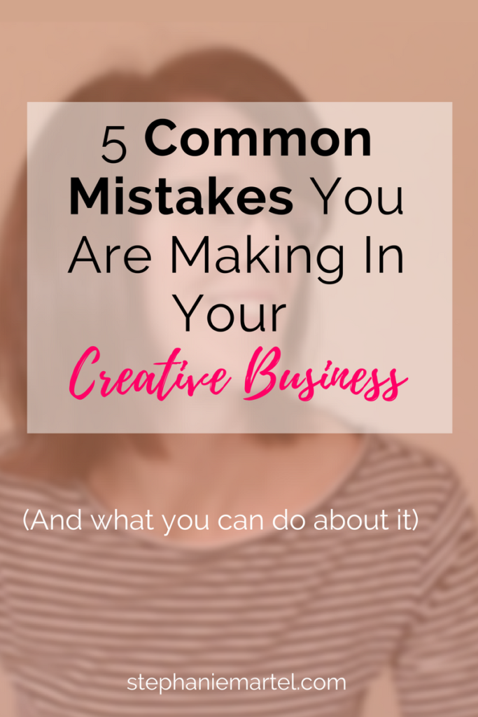 Click here to learn 5 common mistakes creative business owners make and what to do about it.